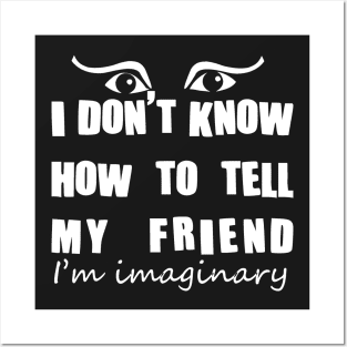 Imaginary friend - white text Posters and Art